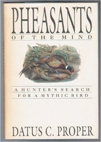 Pheasants of the Mind a Hunters Searc