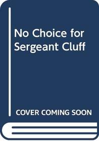 No Choice for Sergeant Cluff