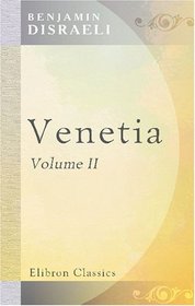 Venetia: Also contains: The Letters of Runnymede. Volume 2