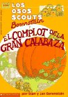 Los osos scouts Berenstain el complot de la gran calabaza / The Berenstain Bear Scouts and the Humongous Pumpkin (Mariposa) (Spanish Edition)