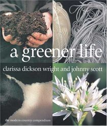 A Greener Life: A Modern Country Compendium