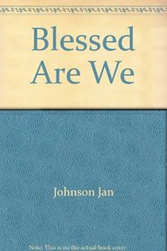 Blessed Are We