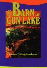 The Barn at Gun Lake (Tuitel, Johnnie, Gun Lake Gang Adventure Series, Bk. 1.)