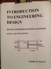 Introduction to Engineering Design Book 4 Human Powered Pumping Systems (Introduction to Engineering & Design)