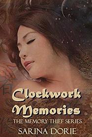 Clockwork Memories: A Steampunk Novel (The Memory Thief Series) (Volume 3)