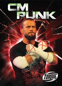 CM Punk (Torque Books: Pro Wrestling Champions) (Torque: Pro Wrestling Champions)