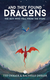 The Boy Who Fell from the Stars (And They Found Dragons, Bk 1)