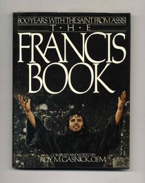 The Francis Book: 800 Years With The Saint From Assisi