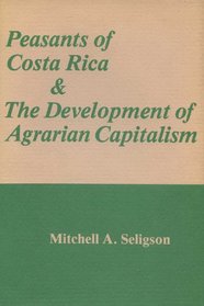 Peasants of Costa Rica and the Development of Agrarian Capitalism