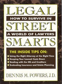 Legal Street Smarts: How to Survive in a World of Lawyers