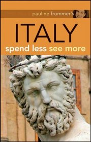 Pauline Frommer's Italy: Spend Less, See More (Pauline Frommer Guides)