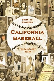 California Baseball:  From the Pioneers to the Glory Years