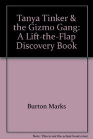 Tanya Tinker & the Gizmo Gang: A Lift-the-Flap Discovery Book
