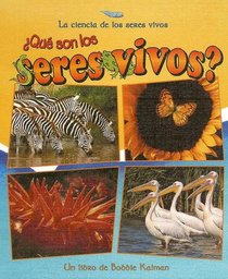 Que Son Los Seres Vivos? / What is a Living Thing? (La Ciencia De Los Seres Vivos/Science of Living Things (Spanish))