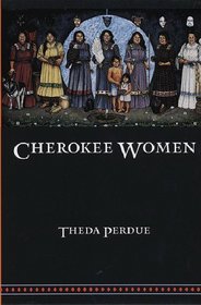 Cherokee Women: Gender and Culture Change, 1700-1835 (Indians of the Southeast Series)