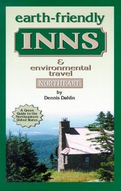 Earth-Friendly Inns and Environmental Travel Northeast: A Green Guide to the Northeastern United States