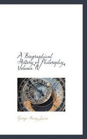 A Biographical History of Philosophy, Volume IV