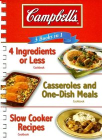 Campbell's 3 Books in 1: 4 Ingredients or Less/Casseroles and One-Dish Meals/Slow Cooker Recipes (3 in One Digest)