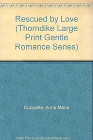 Rescued by Love (Thorndike Press Large Print Candlelight Series)