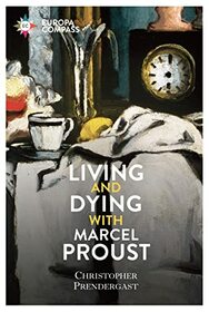 Living and Dying with Marcel Proust