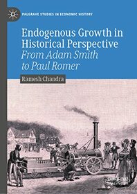 Endogenous Growth in Historical Perspective: From Adam Smith to Paul Romer (Palgrave Studies in Economic History)