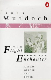The Flight from the Enchanter : A Story of Love and Power