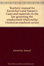 Teachers' manual for Estreicher's and Harper's Cases and materials on the law governing the employment relationship (American casebook series)
