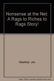 Nonsense at the Net: A Rags to Riches to Rags Story!