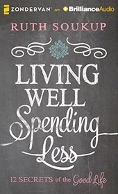 Living Well, Spending Less: 12 Secrets of the Good Life