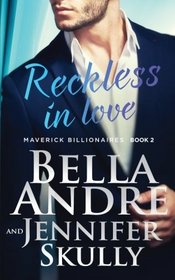 Reckless in Love (Maverick Billionaires, Bk 2)