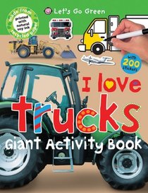 Giant Activity Books I Love Trucks (Let's Go Green)