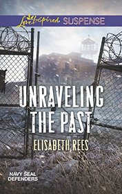 Unraveling the Past (Navy SEAL Defenders, Bk 4) (Love Inspired Suspense, No 571)