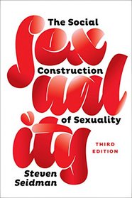 The Social Construction of Sexuality (Third Edition)  (Contemporary Societies Series)