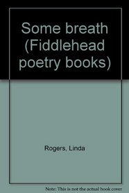 Some breath (Fiddlehead poetry books)