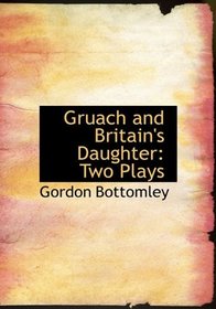 Gruach and Britain's Daughter: Two Plays