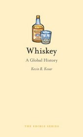 Whiskey: A Global History (Reaktion Books - Edible)