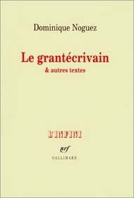 Le grantecrivain & autres textes (L'infini) (French Edition)