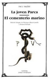La Joven Parca, El cementerio Marino / The Young Fate, The Graveyard by the Sea (Letras Universales / Universal Writings)