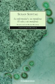 La enfermedad y sus metaforas. El sida y sus metaforas (Spanish Edition)