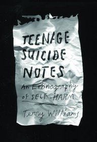 Teenage Suicide Notes: An Ethnography of Self-Harm (The Cosmopolitan Life)