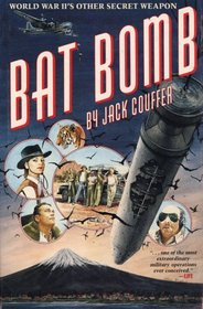 Bat Bomb: World War II's Other Secret Weapon