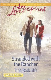Stranded with the Rancher (Paradise, Colorado, Bk 2) (Love Inspired, No 875) (Larger Print)