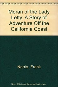 Moran of the Lady Letty: A Story of Adventure Off the California Coast
