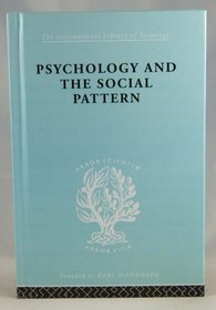 Psychology and the Social Pattern: International Library of Sociology