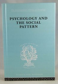 Psychology and the Social Pattern: International Library of Sociology