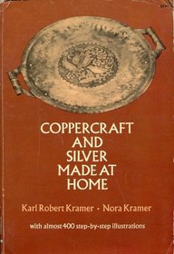 Coppercraft and Silver Made at Home : With Almost 400 Step-by-Step Illustrations