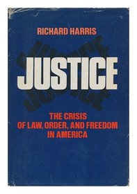 Justice: The Crisis of Law, Order, and Freedom in America.