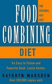 The Food Combining Diet: Lose Weight the Hay Way