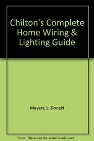 Chilton's Complete Home Wiring & Lighting Guide