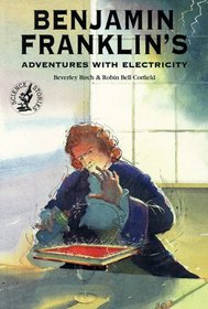 Benjamin Franklin's Adventures with Electricity (Science Stories)